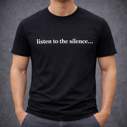 Listen to the silence T-shirt
